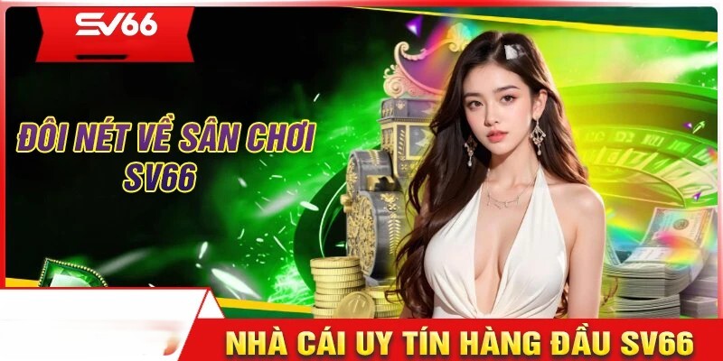 Đôi nét tổng quan về SV66